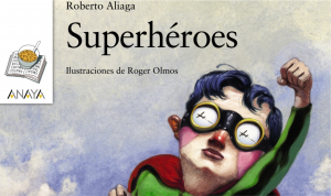 SUPERHEROES ROBERTO ALIAGA ROGER OLMOS