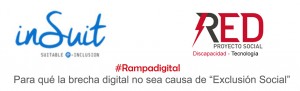 INsUIT y Red Proyecto Social Discapacidad tecnología unidos "Contra la Brecha Digital" proyecto Web Accesible y Rampa Digital